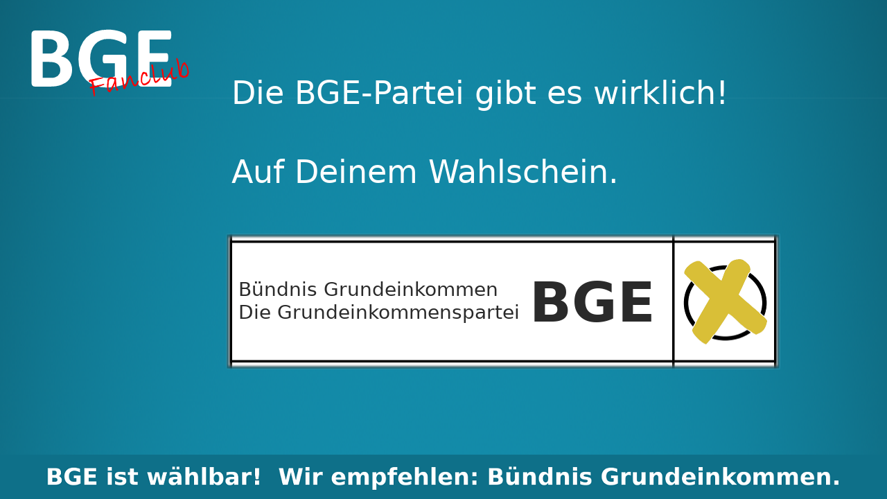 Die BGE-Partei gibt es wirklich! Auf Deinem Wahlschein.  BGE ist wählbar! Wir empfehlen: Bündnis Grundeinkommen.